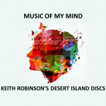 Keith Robinson’s Desert Island Discs